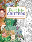 Image for Paint Me Critters : 30 Adorable Watercolor Designs