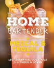 Image for The Home Bartender: Mezcal and   Tequila