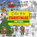 Image for Color Me Christmas (for Kids!) : 30 Festive Coloring Pages
