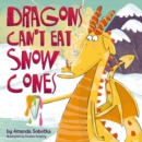 Image for Dragons Can&#39;t Eat Snow Cones