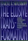 Image for The Elusive Transformation: Science, Technology, and the Evolution of International Politics