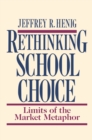 Image for Rethinking school choice: limits of the market metaphor
