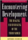 Image for Encountering Development: The Making and Unmaking of the Third World