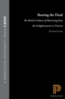 Image for Bearing the Dead: The British Culture of Mourning from the Enlightenment to Victoria