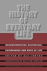 Image for The history of everyday life: reconstructing historical experiences and ways of life