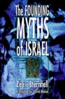 Image for The founding myths of Israel: nationalism, socialism, and the making of the Jewish state
