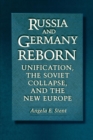 Image for Russia and Germany Reborn: Unification, the Soviet Collapse, and the New Europe