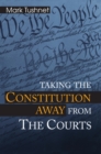 Image for Taking the Constitution Away from the Courts