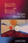 Image for Ballots and Bullets: The Elusive Democratic Peace