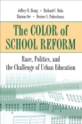 Image for The color of school reform: race, politics, and the challenge of urban education