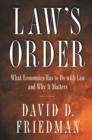 Image for Law&#39;s order: what economics has to do with law and why it matters