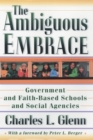 Image for The ambiguous embrace: government and faith-based schools and social agencies