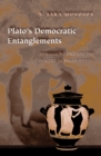 Image for Plato&#39;s democratic entanglements: Athenian politics and the practice of philosophy