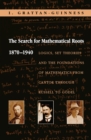 Image for The search for mathematical roots, 1870-1940: logics, set theories and the foundations of mathematics from Cantor through Russell to Godel