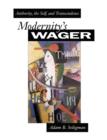 Image for Modernity&#39;s wager: authority, the self, and transcendence