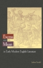 Image for Excess and the Mean in Early Modern English Literature