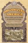 Image for Organizing America: wealth, power, and the origins of corporate capitalism