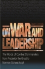 Image for On war and leadership: the words of combat commanders from Frederick the Great to Norman Schwarzkopf