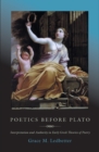 Image for Poetics before Plato: interpretation and authority in early Greek theories of poetry