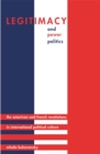 Image for Legitimacy and power politics: the American and French Revolutions in international political culture