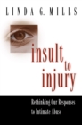 Image for Insult to injury: rethinking our responses to intimate abuse