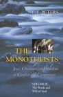 Image for The monotheists: Jews, Christians, and Muslims in conflict and competition. (Words and will of God)