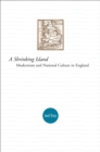 Image for A shrinking island: modernism and national culture in England