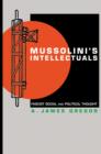 Image for Mussolini&#39;s intellectuals: fascist social and political thought