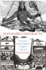 Image for Wayward contracts: the crisis of political obligation in England, 1640-1674