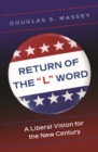 Image for Return of the &#39;L&#39; word: a liberal vision for the new century