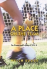 Image for A place on the team: the triumph and tragedy of Title IX