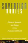 Image for Sovereign bodies: citizens, migrants, and states in the postcolonial world