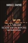 Image for A larger sense of purpose: higher education and society