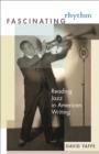 Image for Fascinating rhythm: reading jazz in American writing