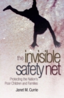 Image for The invisible safety net: protecting the nation&#39;s poor children and families