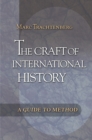 Image for The craft of international history: a guide to method
