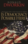 Image for Is democracy possible here?: principles for a new political debate