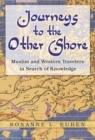Image for Journeys to the other shore: Muslim and Western travelers in search of knowledge