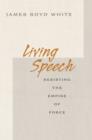 Image for Living speech: resisting the empire of force
