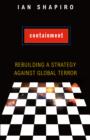 Image for Containment: rebuilding a strategy against global terror