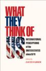 Image for What they think of us: international perceptions of the United States since 9/11