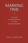 Image for Marking time: on the anthropology of the contemporary