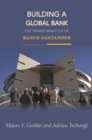 Image for Building a Global Bank: The Transformation of Banco Santander