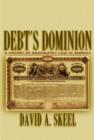 Image for Debt&#39;s dominion: a history of bankruptcy law in America