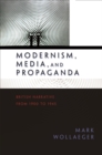 Image for Modernism, media, and propaganda: British narrative from 1900 to 1945