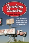 Image for Trucking country: the road to America&#39;s Wal-Mart economy