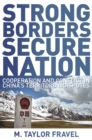 Image for Strong borders, secure nation: cooperation and conflict in China&#39;s territorial disputes