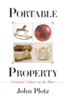 Image for Portable Property: Victorian Culture on the Move