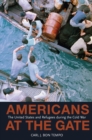 Image for Americans at the gate: the United States and refugees during the Cold War