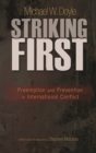 Image for Striking first: preemption and prevention in international conflict
